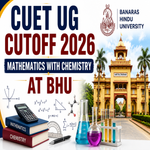 CUET UG Cutoff 2026 for Mathematics with Chemistry at BHU