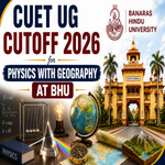 CUET UG Cutoff 2026 for Physics with Geography at BHU