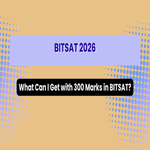 What Can I Get with 300 Marks in BITSAT