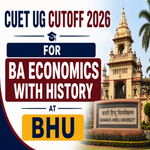 CUET UG Cutoff 2026 for BA Economics with History at BHU