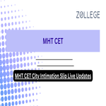 MHT CET City Intimation Slip Live Updates
