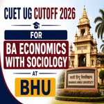 CUET UG Cutoff 2026 for BA Economics with Sociology at BHU