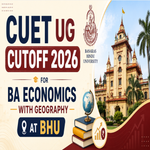 CUET UG Cutoff 2026 for BA Economics with Geography at BHU
