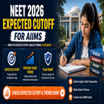 Expected NEET 2026 Cutoff for AIIMS and Previous Years Trends