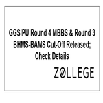 GGSIPU Round 4 MBBS and Round 3 BHMS BAMS CutOff Released