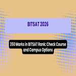 350 Marks in BITSAT Rank