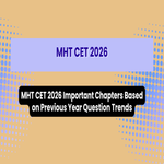 MHT CET 2026 Important Chapters Based on Previous Year Question Trends