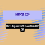 Marks Required for 90 Percentile in MHT CET
