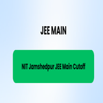 NIT Jamshedpur JEE Main cutoff 2026