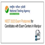 NEET 2023 Exam Postponed for Candidates with Exam Centers in Manipur