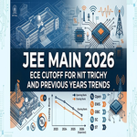 JEE Main 2026 ECE Cutoff for NIT Trichy and Previous Years Trends