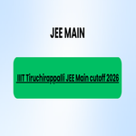 IIIT Tiruchirappalli JEE Main cutoff 2026