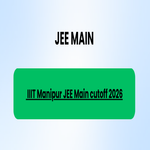 IIIT Manipur JEE Main Cutoff 2026