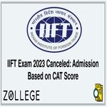 IIFT Exam 2023 Canceled Admission Based on CAT Score