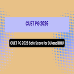 CUET PG 2026 Safe Score for DU and BHU