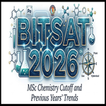 BITSAT MSc Chemistry Cutoff and Previous Years Trends