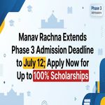 Manav Rachna Extends Phase 3 Admission Deadline to July 12 Apply Now