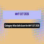 Category Wise Safe Score for MHT CET 2026