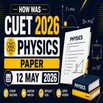 How was CUET Physics Paper on 12 May 2026