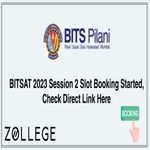 BITSAT 2023 Session 2 Slot Booking Started Check Direct Link Here
