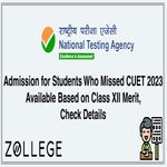 Admission for Students Who Missed CUET 2023 Available Based on Class XII Merit Check Details