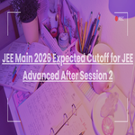 JEE Main 2026 Expected Cutoff for JEE Advanced After Session 2