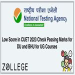 Low Score in CUET 2023 Check Qualifying Marks for DU and BHU for UG Courses