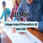 Colleges Under 85 Percentile in JEE Main 2026
