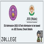 DU Admission 2023 B Tech Admission to be based on JEE Scores Check Details