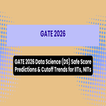 GATE 2026 Data Science DS Safe Score Predictions and Cutoff Trends for IITs NITs