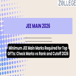 Minimum JEE Main Marks Required for Top GFTIs