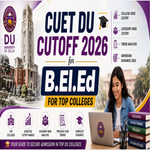 CUET DU Cutoff for B El Ed for Top Colleges