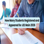How Many Students Registered and Appeared for JEE Main 2026