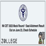 INI CET 2023 Mock Round 1 Seat Allotment Result Out on June 23 Check Schedule