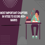 Most Important Chapters in VITEEE to Score 400 Plus Marks