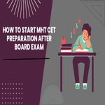 How to Start MHT CET Preparation After Board Exam