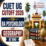 CUET UG Cutoff 2026 for BA Psychology with Geography at BHU