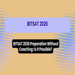 BITSAT 2026 Preparation Without Coaching