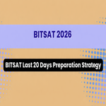 Last 20 Days Strategy to Score 300 Plus in BITSAT 2026