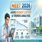 NEET 2026 Cutoff for AIIMS Rajkot and Previous Years Trends