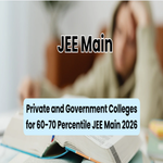 Private and Government Colleges for 60 70 Percentile in JEE Main 2026