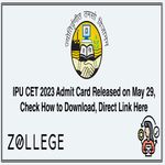 IPU CET 2023 Admit Card Released for Exams on 10 and 11 June Check How to Download Direct Link Here