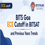 BITS Goa ECE Cutoff in BITSAT and Previous Years Trends