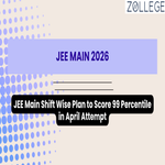 JEE Main Shift Wise Plan to Score 99 Percentile in April Attempt