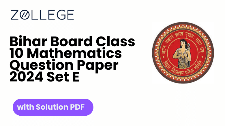Bihar Board Class 10 Mathematics Question Paper 2024 Set E