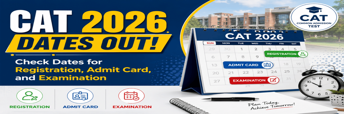 CAT 2026 Dates Out: Check Dates for Registration, Admit Card, and Examination