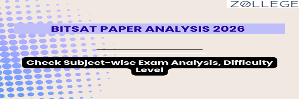 BITSAT Paper Analysis 2026: Check Subject-wise Exam Analysis, Difficulty Level, Student Reactions