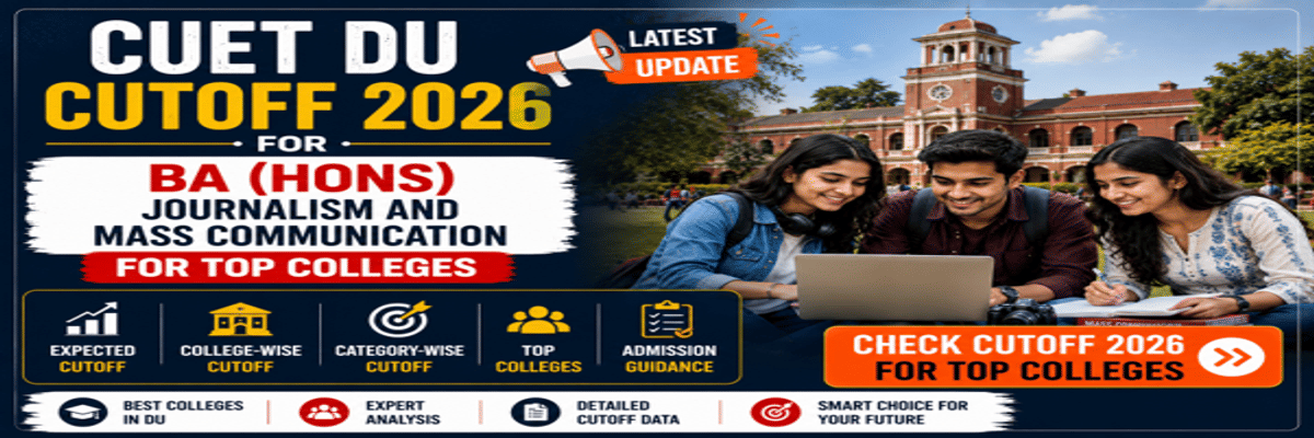 CUET DU Cutoff for BA (Hons) Journalism and Mass Communication for Top Colleges