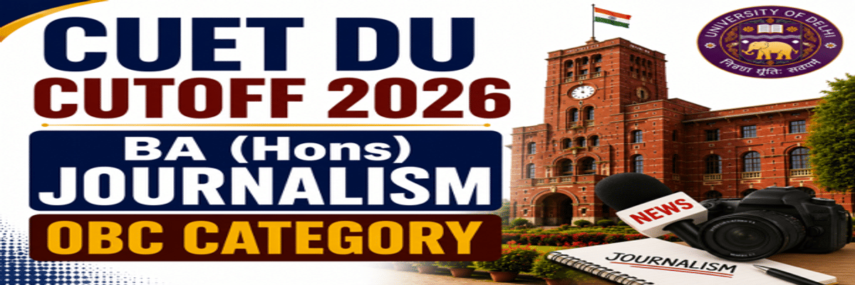 CUET DU Cutoff for BA (Hons) Journalism for OBC Category