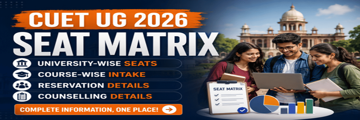 CUET UG 2026 Seat Matrix: University-Wise Seats, Course-Wise Intake, Reservation & Counselling Details